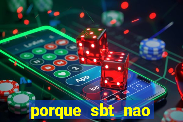 porque sbt nao pega na tv digital